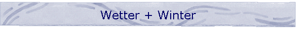 Wetter + Winter
